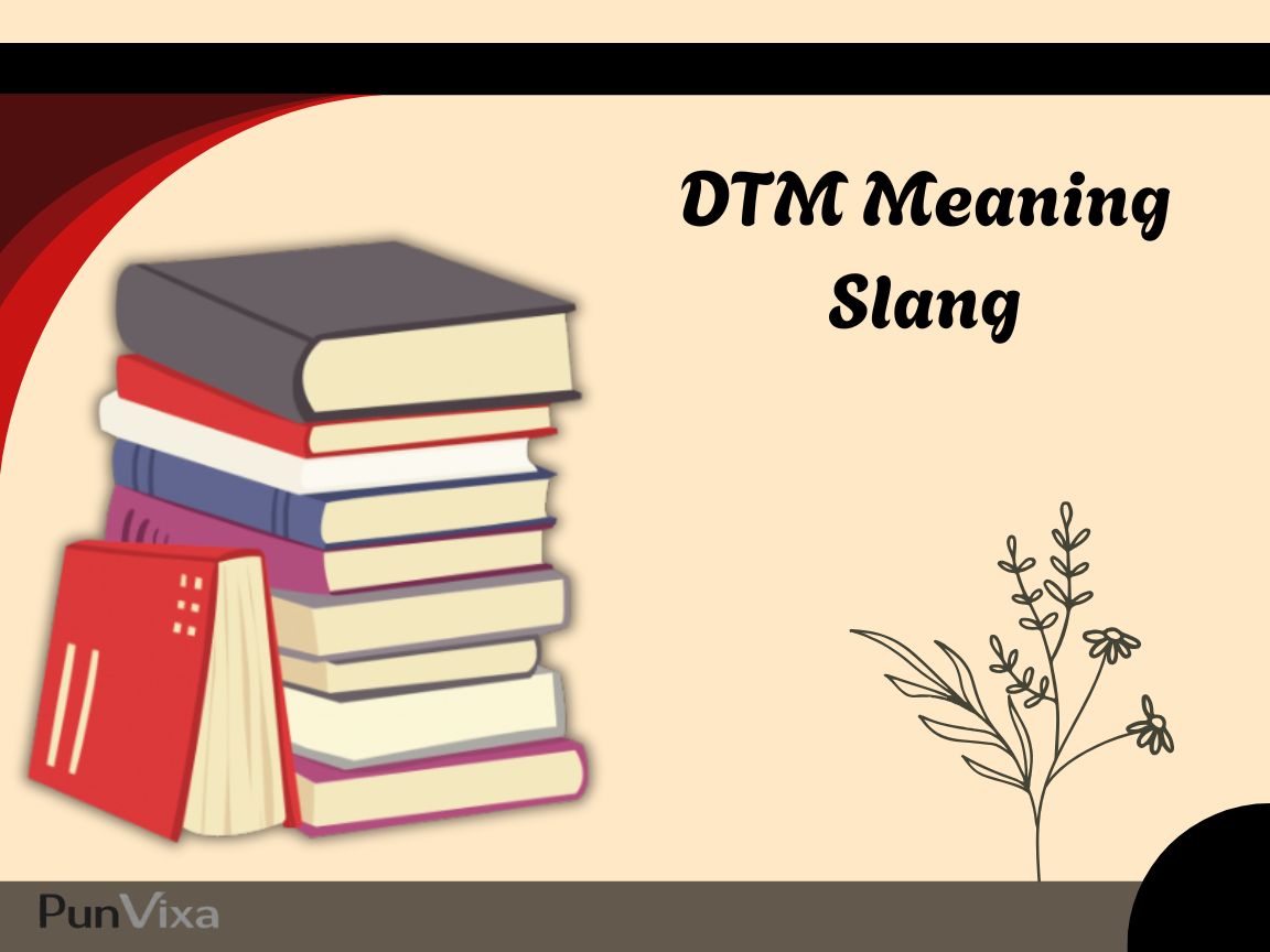 DTM Meaning Slang Explained : Ultimate Guide 2026