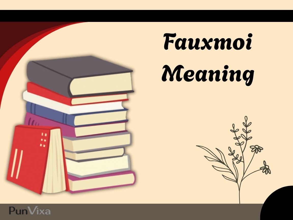 Fauxmoi Meaning: Definition, Origins & Online Usage Explained in Depth