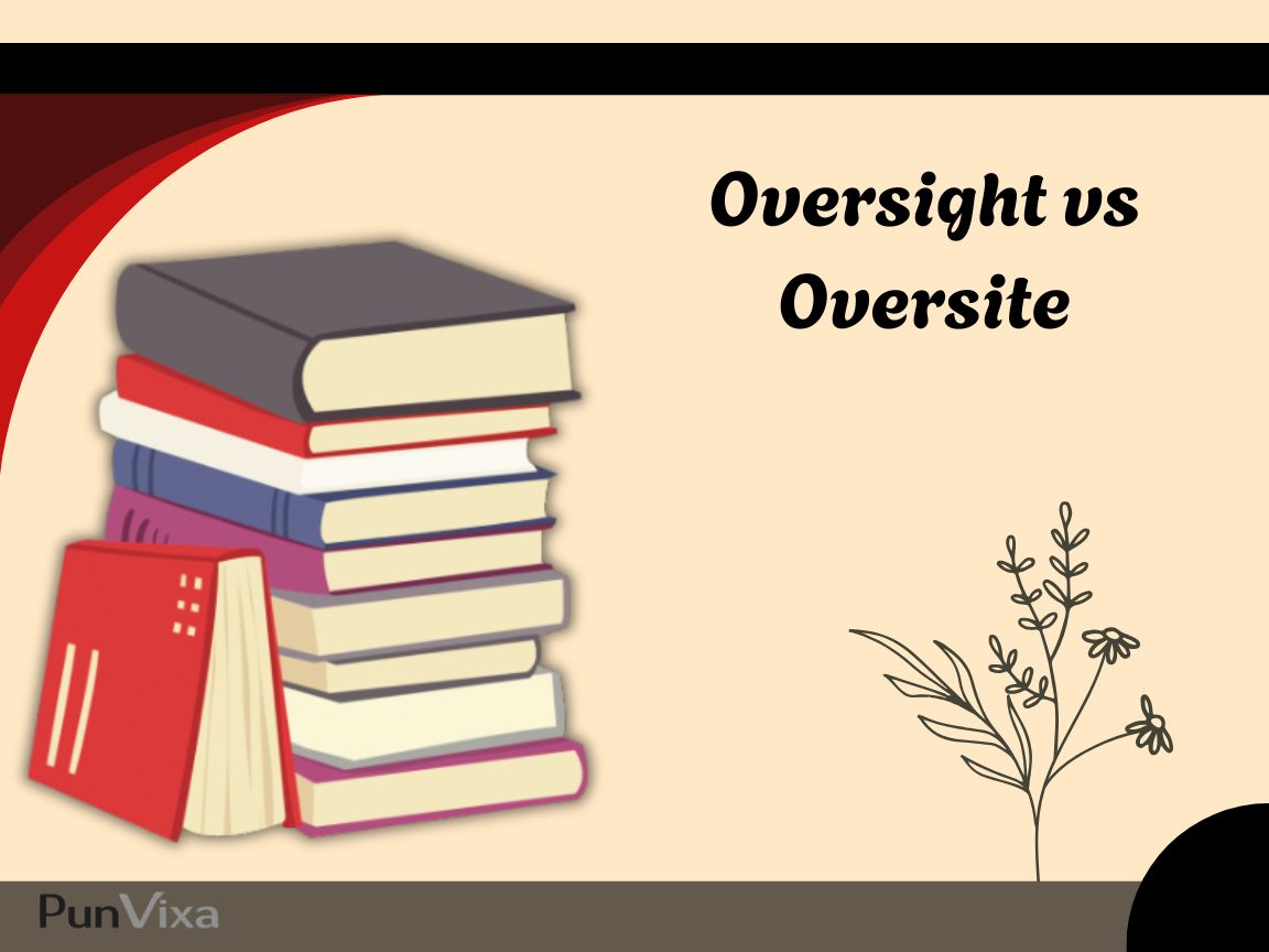 Oversight vs Oversite